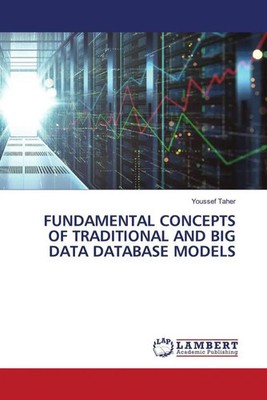 Youssef Taher | FUNDAMENTAL CONCEPTS OF TRADITIONAL AND BIG DATA DATABASE MODELS