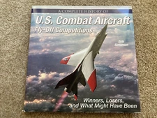 Complete History of U. S. Combat Aircraft Fly-Off Competitions - Erik Simonsen