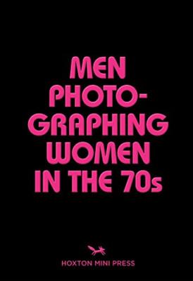 Men Photographing Women In The 70s - Paperback NEW Abramson, Micha 07/06/2018
