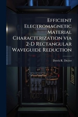 Efficient Electromagnetic Material Characterization via 2-D Rectangular Waveguid