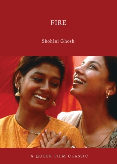 Fire: A Queer Film Classic by Shohini Ghosh PAPERBACK 9781551523637