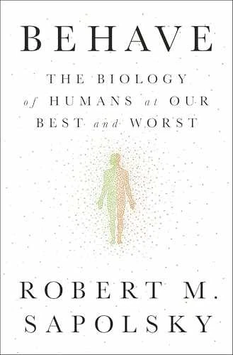 Behave: The Biology of Humans at Our - Hardcover, by Sapolsky Robert M. - Good b