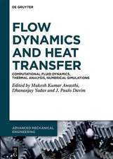 Flow Dynamics and Heat Transfer: Computational Fluid Dynamics, Thermal Analysis,