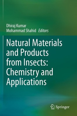 Natural Materials and Products from Insects: Chemistry and Applications Dhiraj K