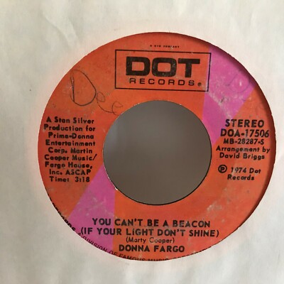 DONNA   FARGO  7''  VINYL  SINGLE , JUST  A  FRIEND OF  MINE YOU CAN,T BE A BECON