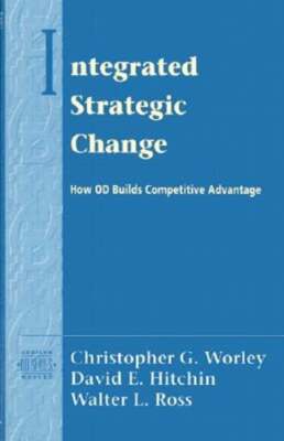 Integrated Strategic Change: How Organizational Development Builds Competitive