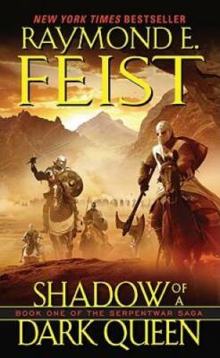 Shadow of a Dark Queen (The Serpentwar Saga, Book 1) By Feist, Raymond E. - GOOD