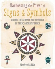 Harnessing the Power of Signs & Symbols: Unlock the secrets and meanings of the