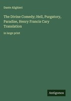 Dante Alighieri | The Divine Comedy; Hell, Purgatory, Paradise, Henry Francis...