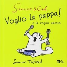 Simons cat: voglio la pappa! e la voglio adesso vo... | Buch | Zustand sehr gut