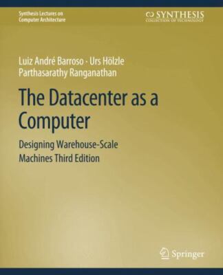 Datacenter As a Computer : Designing Warehouse-scale Machines, Paperback by B...