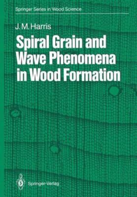 Spiral Grain and Wave Phenomena in Wood Formation (Springer Series in Wood S...