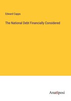 Edward Capps | The National Debt Financially Considered | Taschenbuch | Englisch