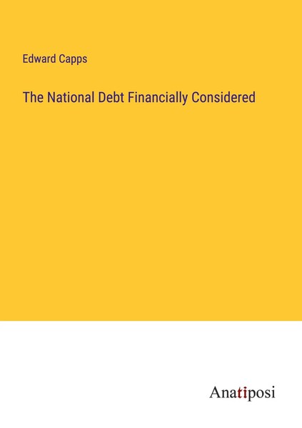 Edward Capps | The National Debt Financially Considered | Taschenbuch | Englisch-image