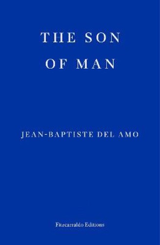 The Son of Man by Jean-Baptiste Del Amo [Paperback]