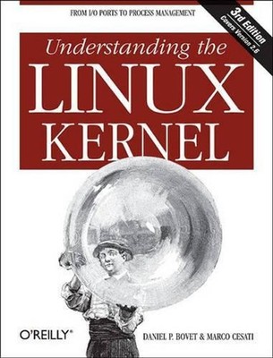 Understanding the Linux Kernel: From I/O Ports to Process Management by Daniel P