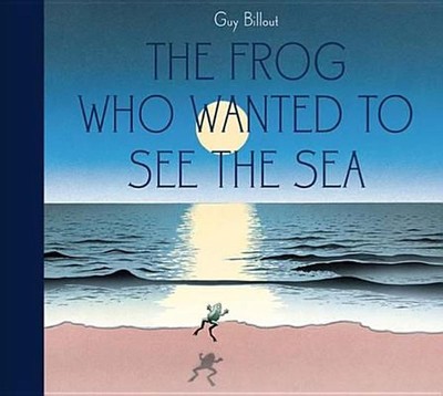 The Frog Who Wanted To See The Sea by Guy Billout (English) Hardcover Book