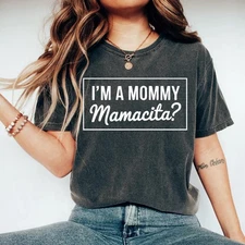 I'm a Mommy Mamacita Funny Huda Quote Meme Shirt for Mom Gifts for Reality TV Fa