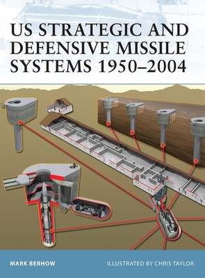 US Strategic and Defensive Missile Systems 1950-2004 by Berhow