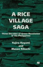Rice Village Saga : Three Decades of Green Revolution in the Philippines, Har...