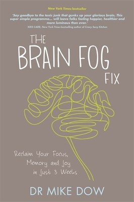 The Brain Fog Fix: Reclaim Your Focus, Memory and Joy in Just 3 Weeks