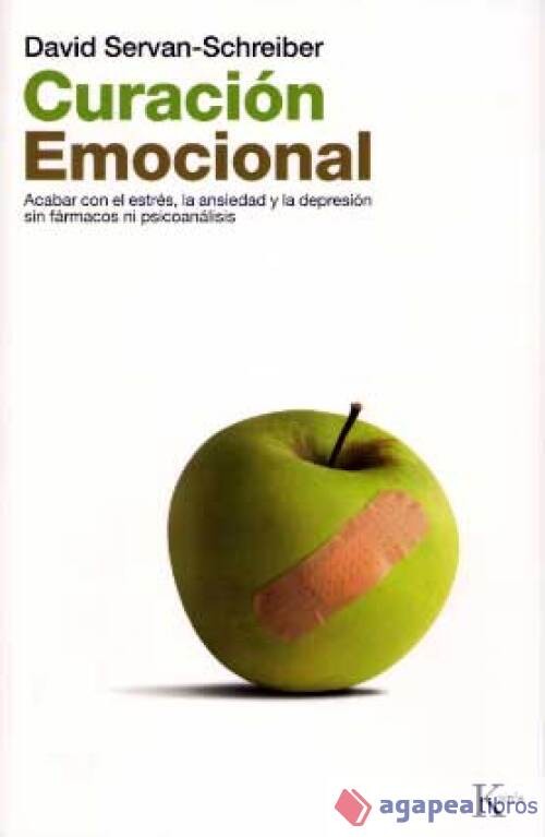 Curación emocional: acabar con el estrés, la ansiedad y la depresión sin fármaco