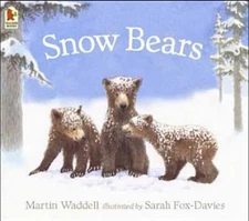 Snow Bears by Martin Waddell; Sarah Fox-Davies; Sarah Fox-Davies