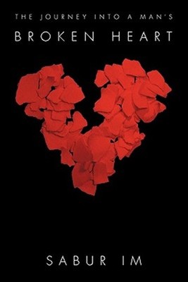 Journey into a Man's Broken Heart, Paperback by Im, Sabur, Brand New, Free sh...