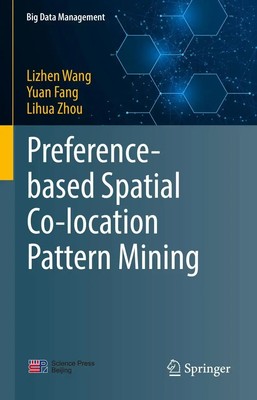 Preference-based Spatial Co-location Pattern Mining | Lizhen Wang (u. a.) | Buch