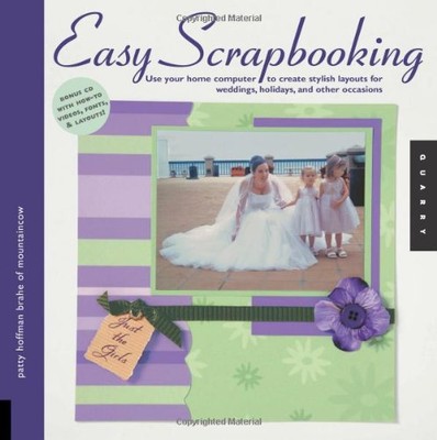 Easy Scrapbooking: Use Your Home Computer to Create Stylish Layo