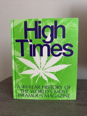 High Times : A 40-year History Of The World's Infamous Magazine Hardcover Book