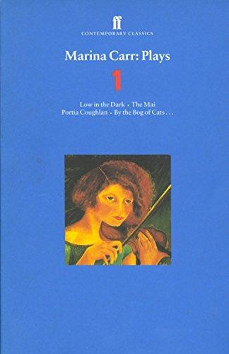 Marina Carr Plays 1: Low in the Dark; The Mai; Portia... - Carr, Marina