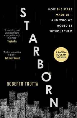 Starborn | How the Stars Made Us - and Who We Would Be Without Them | Trotta