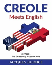 Creole Meets English: Kreglish - The Easiest Way to Learn Creole by Julmice Mba