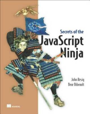 Secrets of the JavaScript Ninja - Paperback By Resig, John - VERY GOOD