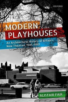 Modern Playhouses: An Architectural ..., Fair, Alistair