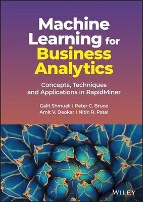 Machine Learning for Business Analytics: Concepts, Techniques and Applications i
