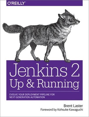 Jenkins 2: Up and Running: Evolve Your Deployment Pipeline for Next Generation A