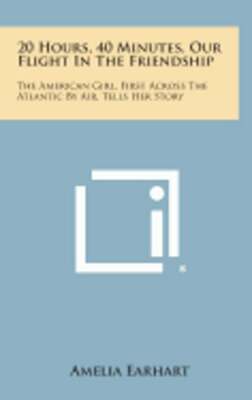 20 Hours, 40 Minutes, Our Flight in the Friendship: The American Girl, First