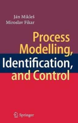 Process Modelling, Identification, and Control by Ján Mikles: New