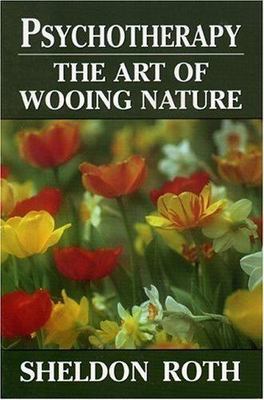 Psychotherapy: The Art of Wooing Nature by