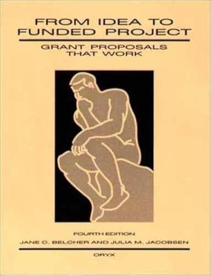 From Idea To Funded Project: Grant - Paperback, by Belcher Jane C. - Very Good