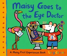 Maisy Goes to the Eye Doctor: A Maisy First Experience Book (Maisy the Mouse Get