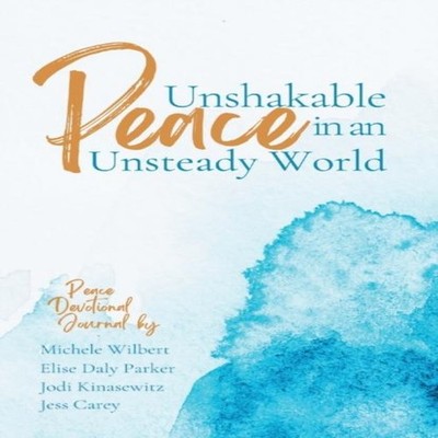 Unshakable Peace in an Unsteady World Peace Devotional Journal Je