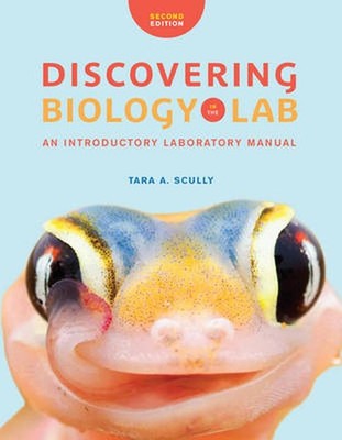 Discovering Biology in the Lab: An Introductory Laboratory Manual by Tara A. Scu