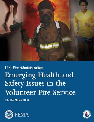 Emerging Health and Safety Issues in the Volunteer Fire Service by U.S. Departme