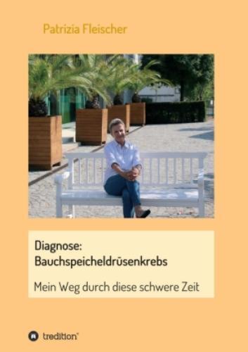 Diagnose: Bauchspeicheldrüsenkrebs Mein Weg Durch Diese Schwere Zeit