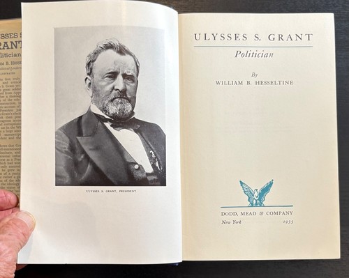 ULYSSES S. GRANT POLITICION - W. HASSELTINE - 1ST ED. - 1935 - DJ - DODD MEAD . - Picture 4 of 13