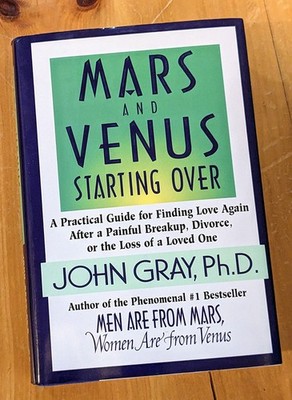 Mars and Venus Starting Over: A Practical Guide for Finding Love Again after...