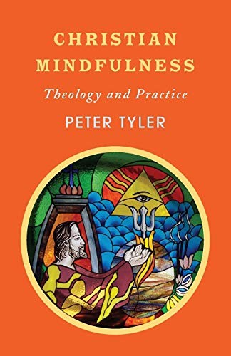 Christian Mindfulness : Theology And Practice Peter Tyler - Image 5